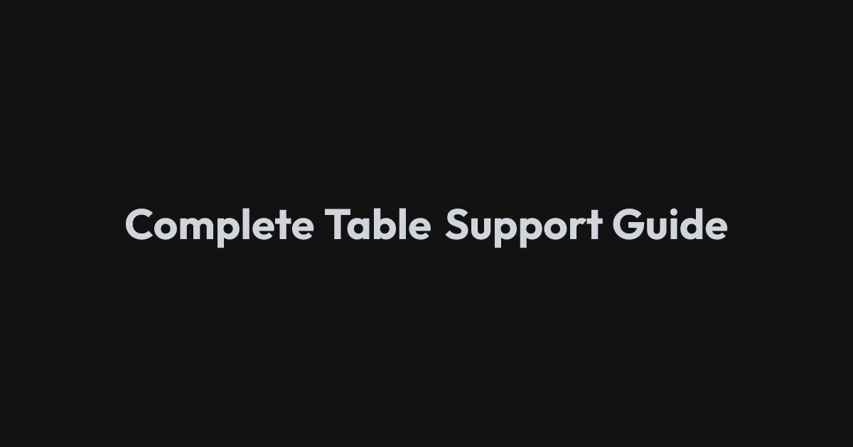 Complete Table Support Guide